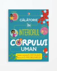 Calatorie in interiorul corpului uman - Anna Claybourne (ISBN: 9786067933109)
