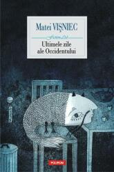 Ultimele zile ale Occidentului - Matei Visniec (ISBN: 9789734673230)