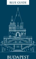 Blue Guide Budapest (ISBN: 9781905131792)