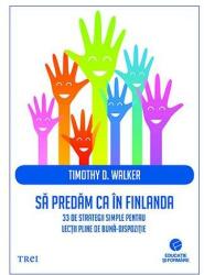 Să predăm ca în Finlanda. 33 de strategii simple pentru lecții pline de bună-dispoziție (ISBN: 9786064003706)