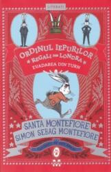 Evadarea din turn. Ordinul iepurilor regali din Londra, volumul 2 - Simon Sebag Montefiore (ISBN: 9786069781494)