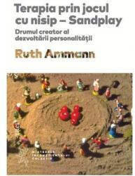 Terapia prin jocul cu nisip - Ruth Ammann. Traducere de Daniela Stefanescu (ISBN: 9786064003942)