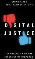 Digital Justice - Ethan Katsh, Orna Rabinovich-Einy (ISBN: 9780190675677)