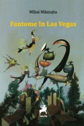 Fantome in Las Vegas - Mihai Maniutiu (ISBN: 9786066649506)