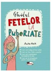 Ghidul fetelor la pubertate - Anita Naik (ISBN: 9786060090113)