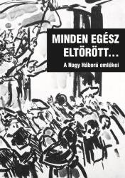 Minden egész eltörött. . . - A Nagy Háború emlékei (2018)