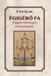Égigérő fa - Magyar mitológiai tanulmányok (2018)