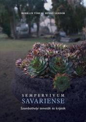 Benkő Sándor - Merklin Tímea: Sempervivum Savariense - Szombatehelyi temetők és kripták (2018)