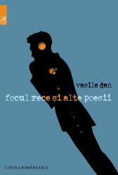 Focul rece si alte poesii - Vasile Dan (ISBN: 9789732332887)