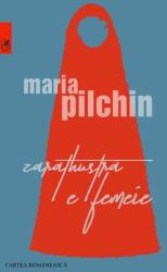 Zarathustra e femeie - Maria Pilchin (ISBN: 9789732332757)