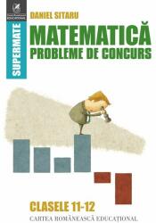Matematica. Probleme de concurs. Clasele 11-12 - Daniel Sitaru (ISBN: 9786069458051)