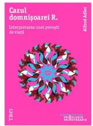 Cazul domnișoarei R. Interpretarea unei povești de viață (ISBN: 9786064005052)