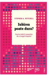 Iubirea poate dura? Soarta iubirii romantice de-a lungul timpului - Stephen A. Mitchell. Traducere de Violeta Birzescu (ISBN: 9786064004970)