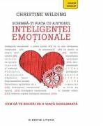 Schimba-ti viata cu ajutorul inteligentei emotionale. Cum sa te bucuri de o viata echilibrata - Christine Wilding (ISBN: 9786063325618)