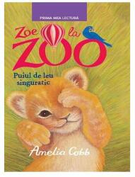 Zoe la Zoo. Puiul de leu singuratic. Prima mea lectura - Amelia Cobb (ISBN: 9786063325267)