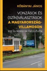 Kőbányai János: Vonzások és (szín) választások a Magyarország-villamoson (2018)