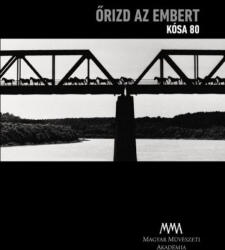 Őrizd az embert - Kósa 80 (2018)