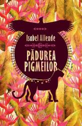 Padurea pigmeilor - Isabel Allende (ISBN: 9789735061258)