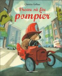 Vreau sa fiu pompier - Quentin Greban (ISBN: 9786065357563)