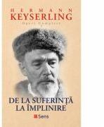 De la suferinta la implinire - Hermann Keyserling (ISBN: 9786069436493)