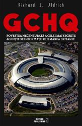 GCHQ. Povestea necenzurată a celei mai secrete agenţii de informaţii din Marea Britanie (ISBN: 9786069100875)