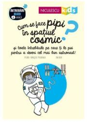 Cum se face pipi in spatiul cosmic - Pierre-Francois Mouriaux (ISBN: 9786063802041)