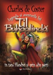 Legenda și aventurile lui Til Buhoglindă în Țara Flandrei și prin alte părți (ISBN: 9786066950893)