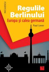 Regulile Berlinului. Europa şi calea germană (ISBN: 9786063802003)