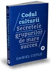 Codul culturii. Secretele grupurilor de mare succes - Daniel Coyle (ISBN: 9786067223224)
