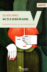 Nu ti-e scris in gene. Adevaratele motive pentru care copiii le seamana parintilor - Oliver James (ISBN: 9786068642796)