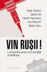 Vin rusii. 5 perspective asupra unei vecinatatiii primejdioase - Ioan Stanomir (ISBN: 9789735061593)