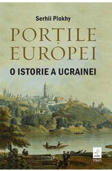Porțile Europei. O istorie a Ucrainei (ISBN: 9786067198324)