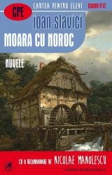 Moara cu noroc. Nuvele - Ioan Slavici (ISBN: 9789732332092)