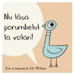 Nu lasa porumbelul la volan! Paperback - Mo Willems (ISBN: 9786067883305)