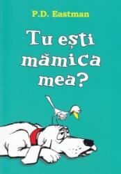 Tu esti mamica mea? Paperback - P. D. Eastman (ISBN: 9786067883299)