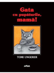Gata cu pupaturile, mama! Kein Kuss fur Mutter - Tomi Ungerer (ISBN: 9786067105209)