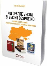 Noi despre vecini şi vecinii despre noi. Manualele de istorie în Republica Moldova, România şi Ucraina (ISBN: 9786065373976)