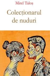 Colectionarul de nuduri - Mirel Talos (ISBN: 9786060060758)