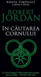 In cautarea cornului - Robert Jordan (ISBN: 9786060060826)