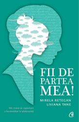 Fii de partea mea! Mic tratat de suportare a hormonilor la adolescenti - Liviana Tane (ISBN: 9786064400918)