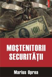 Mostenitorii Securitatii - Marius Oprea (ISBN: 9789734673605)