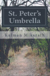 Mikszáth Kálmán: Mikszáth Kálmán: St. Peter's Umbrella (ISBN: 9781500301026)