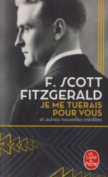F. Scott Fitzgerald: F. Scott Fitzgerald: Je me tuerais pour vous (ISBN: 9782253073789)