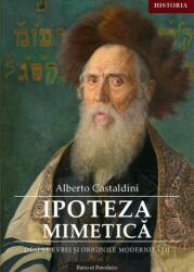 Ipoteza mimetică. Despre evrei și originile modernității (ISBN: 9786068680651)