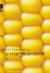 La marginea lumii - Dumitrita Stoica (ISBN: 9789732332672)