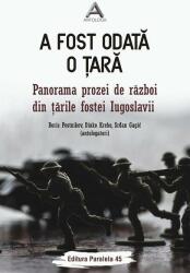 A fost odată o ţară. Panorama prozei de război din ţările fostei Iugoslavii (ISBN: 9789734727513)