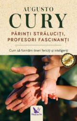 Parinti Straluciti, Profesori Fascinanti , Augusto Cury - Editura For You (ISBN: 9786066392488)