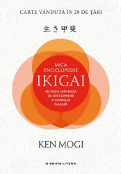 Mica enciclopedie Ikigai. Metoda japoneza de descoperire a scopului in viata - Ken Mogi (ISBN: 9786063325755)