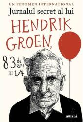 Jurnalul secret al lui Hendrik Groen, 83 de ani şi ¼ (ISBN: 9786067105407)