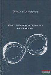 Grigorij Grabovoj - Kémiai elemek normalizálása számsorokkal (ISBN: 9786158022798)